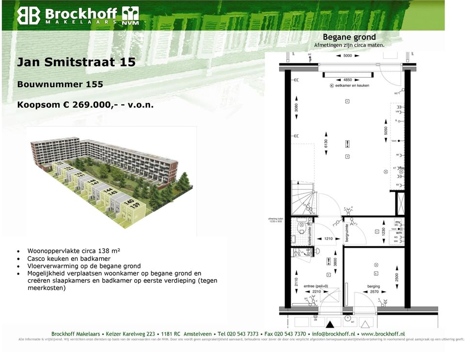 Woonoppervlakte circa 138 m² Casco keuken en badkamer Vloerverwarming