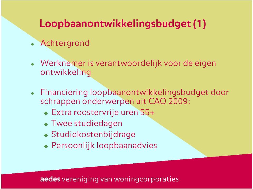 loopbaanontwikkelingsbudget door schrappen onderwerpen uit CAO 2009: