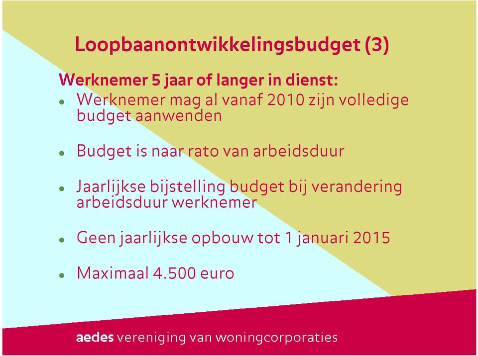 naar rato van arbeidsduur Jaarlijkse bijstelling budget bij verandering