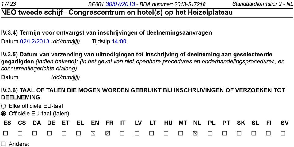 en onderhandelingsprocedures, en concurrentiegerichte dialoog) Datum (dd/mm/jjjj) IV.3.