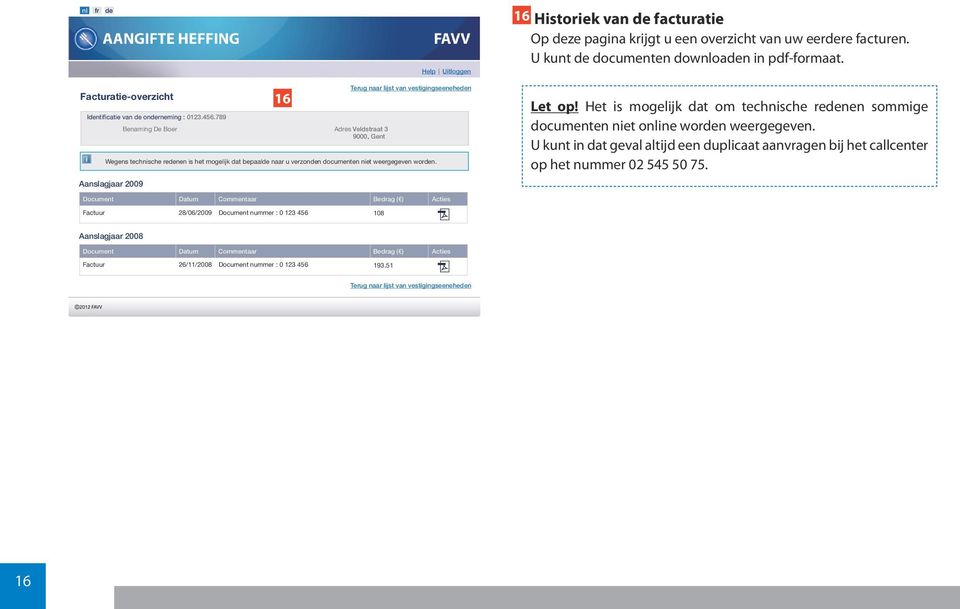 789 16 Terug naar lijst van vestigingseeneheden Benaming De Boer Adres Veldstraat 3 Wegens technische redenen is het mogelijk dat bepaalde naar u verzonden documenten niet weergegeven worden.