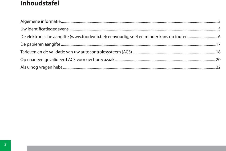 be): eenvoudig, snel en minder kans op fouten... 6 De papieren aangifte.