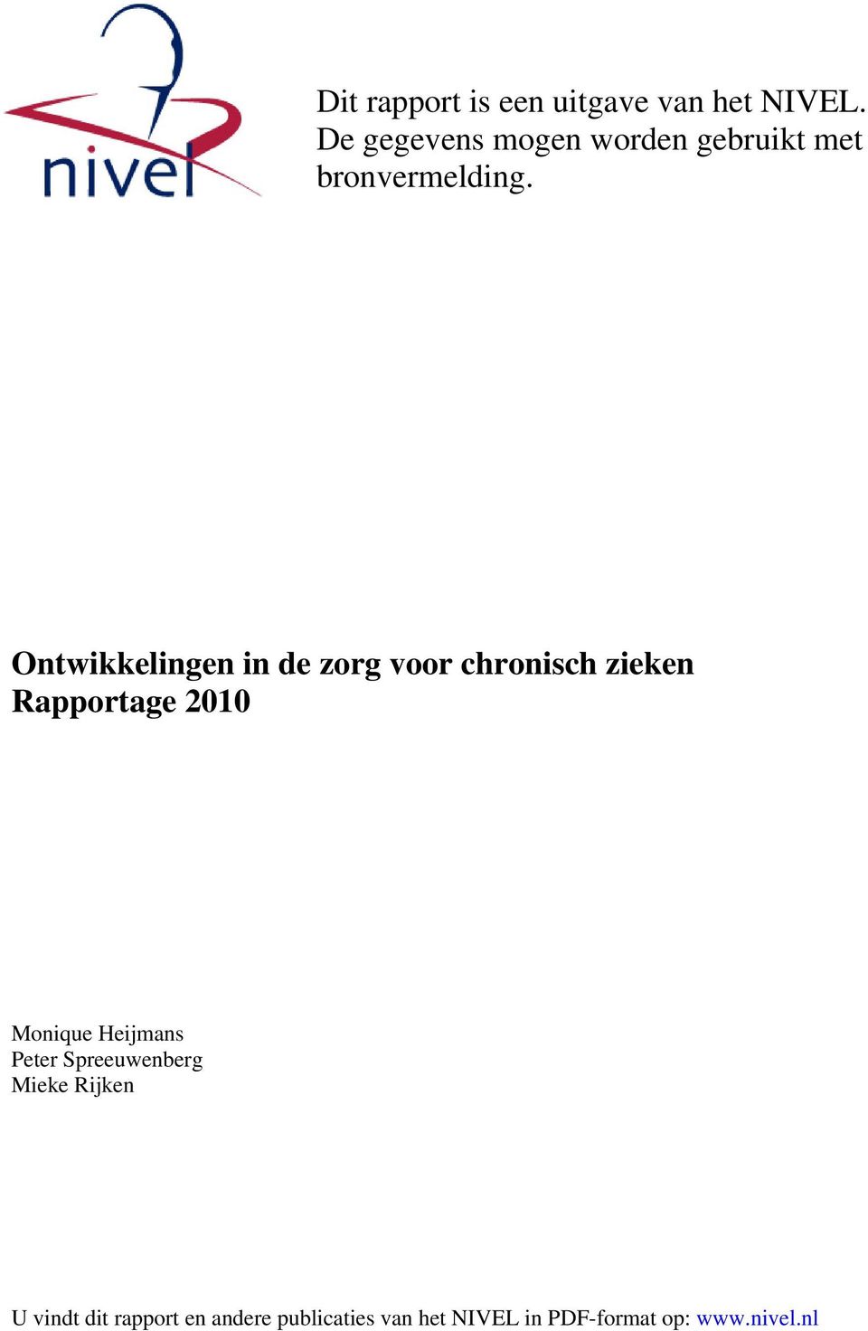 Ontwikkelingen in de zorg voor chronisch zieken Rapportage 2010 Monique