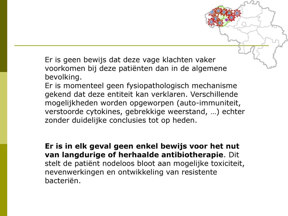 Verschillende mogelijkheden worden opgeworpen (auto-immuniteit, verstoorde cytokines, gebrekkige weerstand, ) echter zonder duidelijke