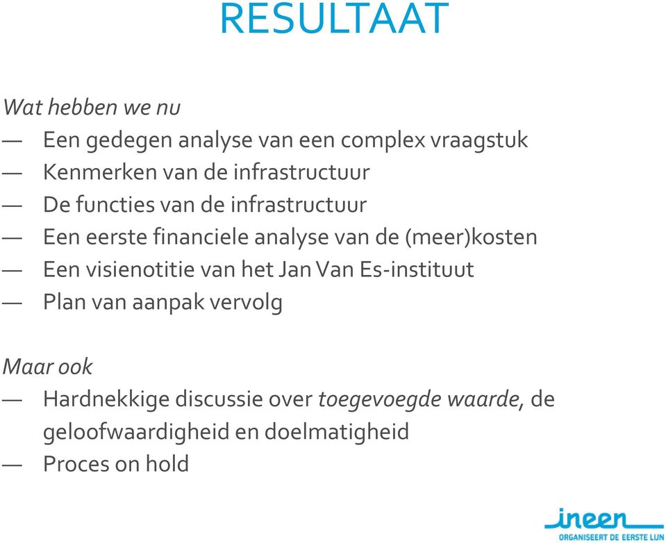 (meer)kosten Een visienotitie van het Jan Van Es-instituut Plan van aanpak vervolg Maar ook