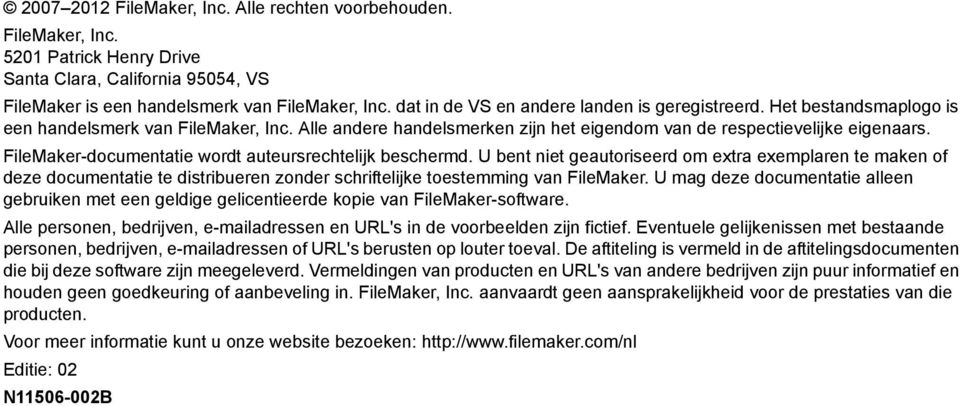 FileMaker-documentatie wordt auteursrechtelijk beschermd. U bent niet geautoriseerd om extra exemplaren te maken of deze documentatie te distribueren zonder schriftelijke toestemming van FileMaker.