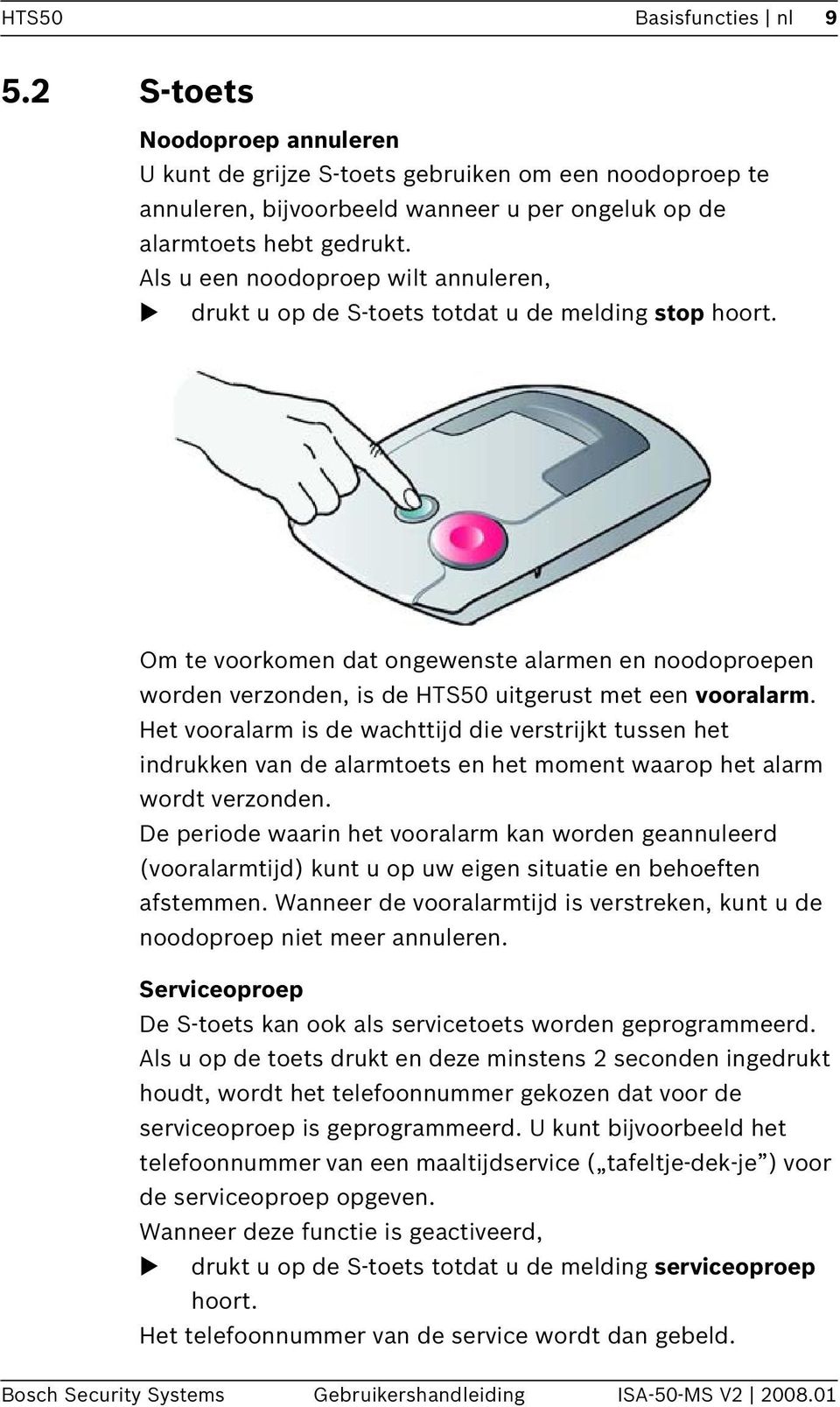 Om te voorkomen dat ongewenste alarmen en noodoproepen worden verzonden, is de HTS50 uitgerust met een vooralarm.