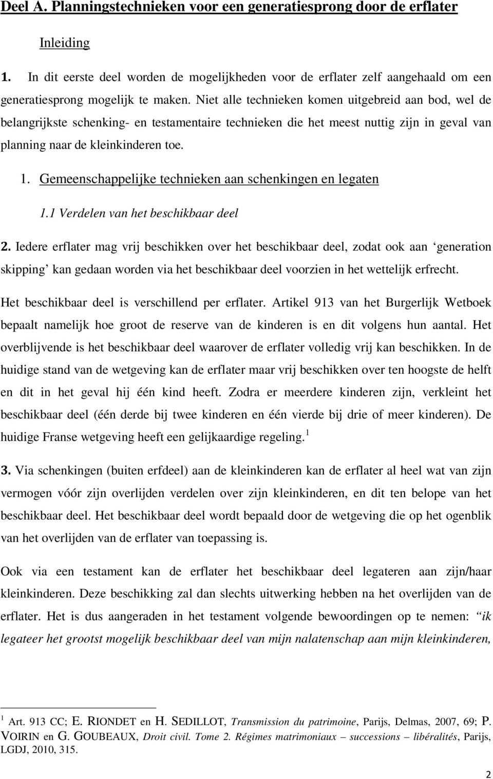 Gemeenschappelijke technieken aan schenkingen en legaten 1.1 Verdelen van het beschikbaar deel 2.