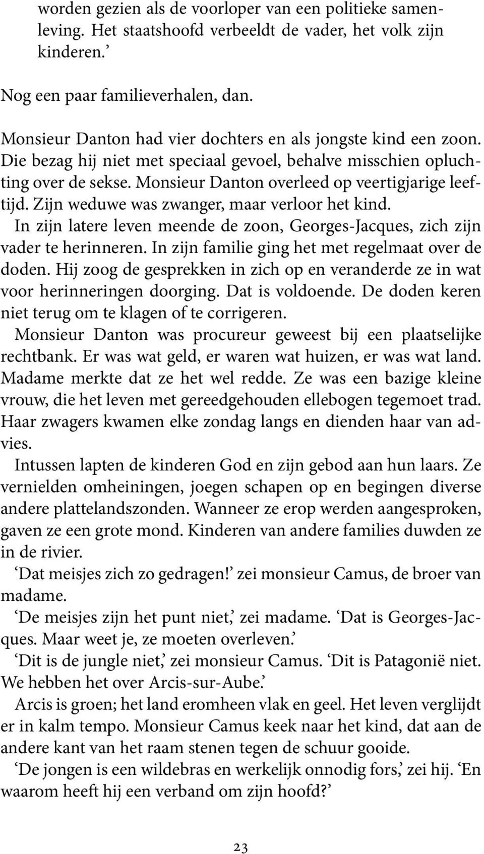 Zijn weduwe was zwanger, maar verloor het kind. In zijn latere leven meende de zoon, Georges-Jacques, zich zijn vader te herinneren. In zijn familie ging het met regelmaat over de doden.