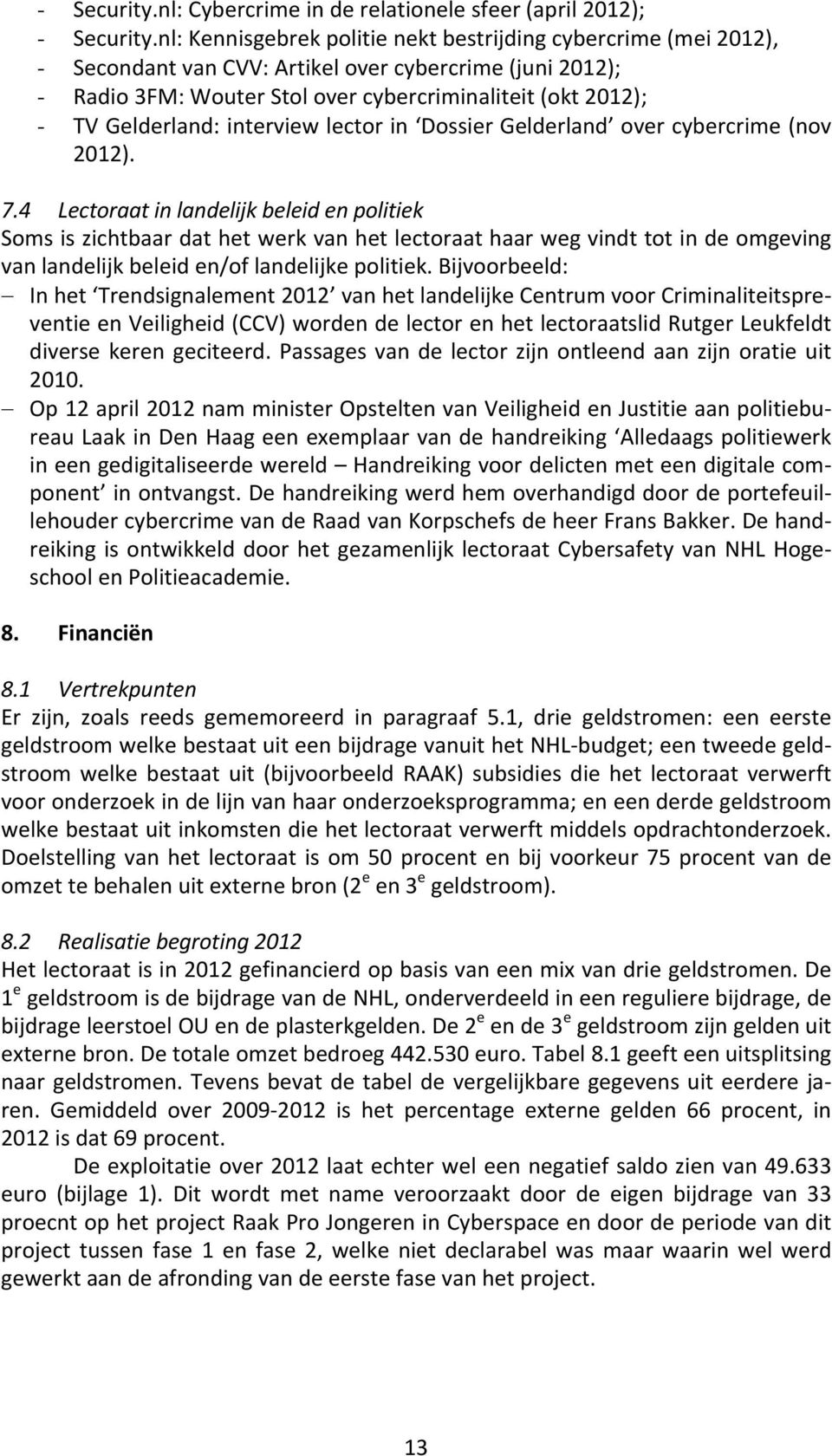 Gelderland: interview lector in Dossier Gelderland over cybercrime (nov 2012). 7.