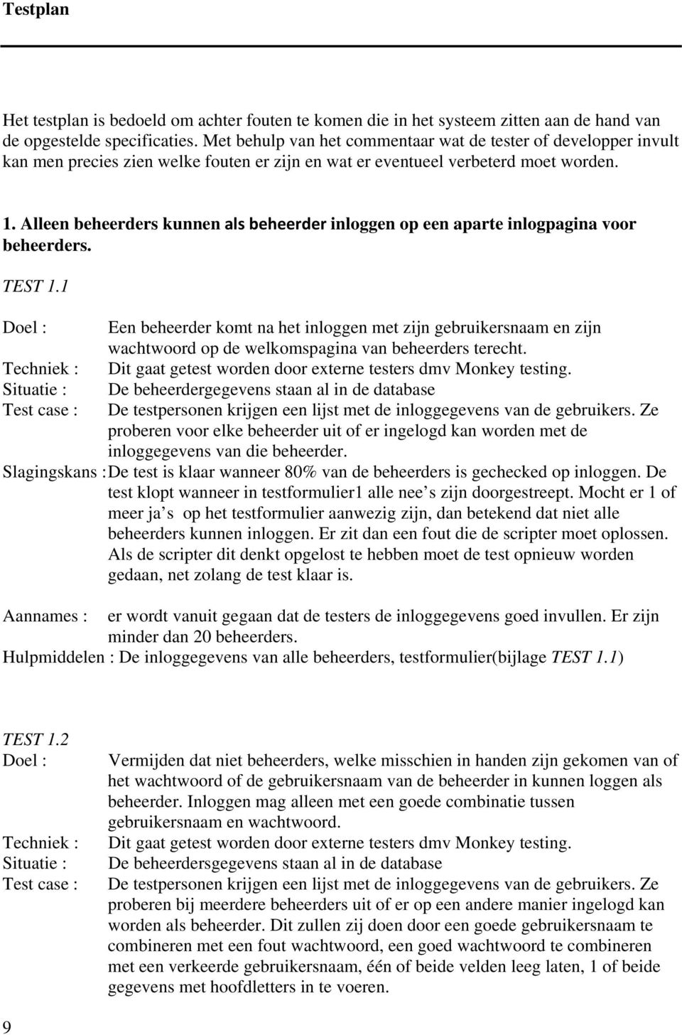 . Alleen beheerders kunnen als beheerder inloggen op een aparte inlogpagina voor beheerders. TEST.