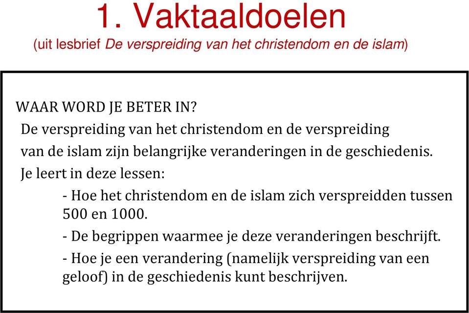 Je leert in deze lessen: - Hoe het christendom en de islam zich verspreidden tussen 500 en 1000.