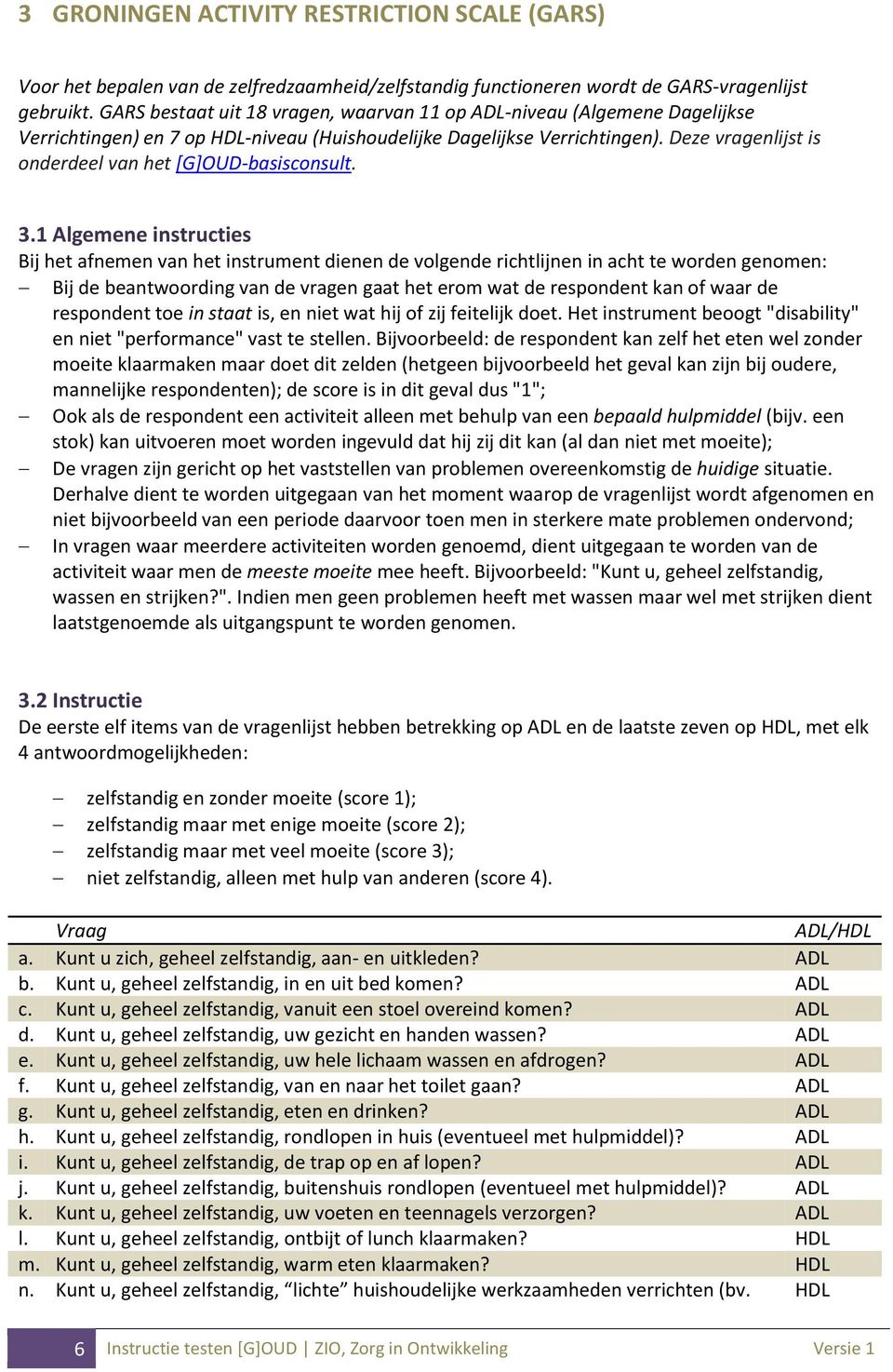 Deze vragenlijst is onderdeel van het [G]OUD-basisconsult. 3.