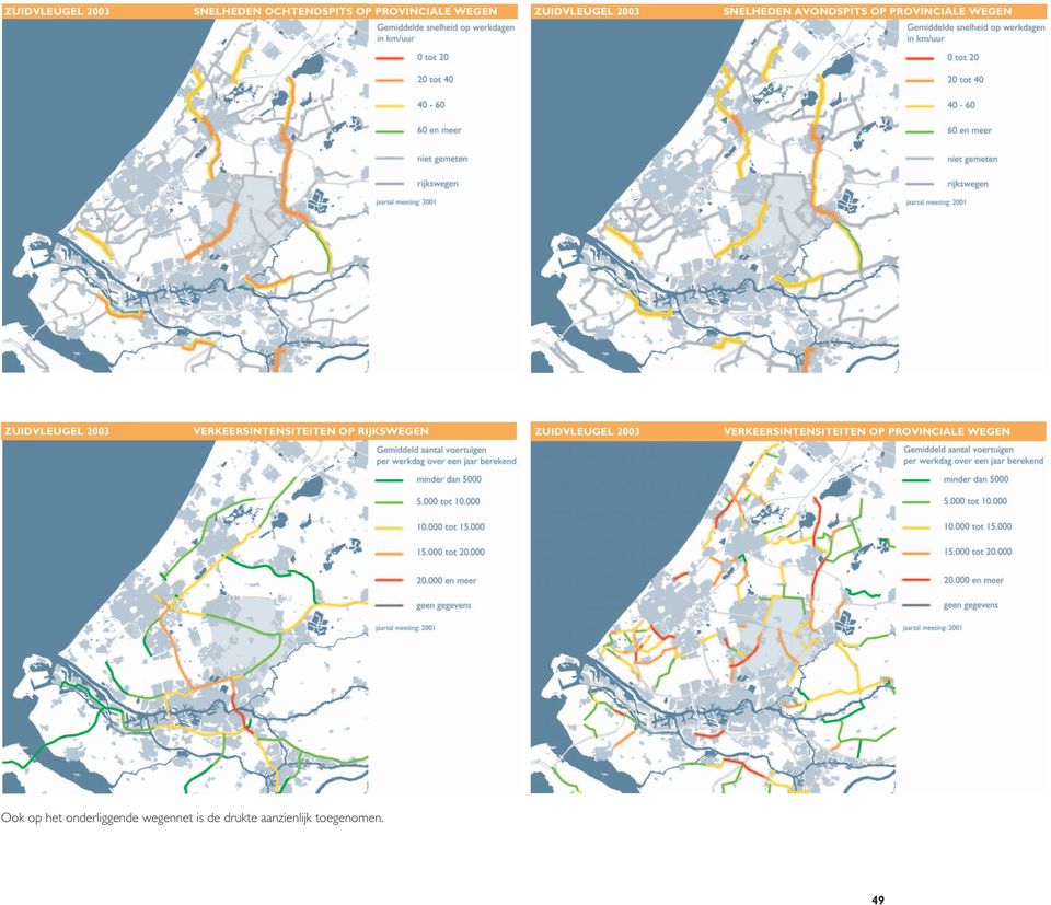 VERKEERSINTENSITEITEN OP RIJKSWEGEN ZUIDVLEUGEL 2003 VERKEERSINTENSITEITEN