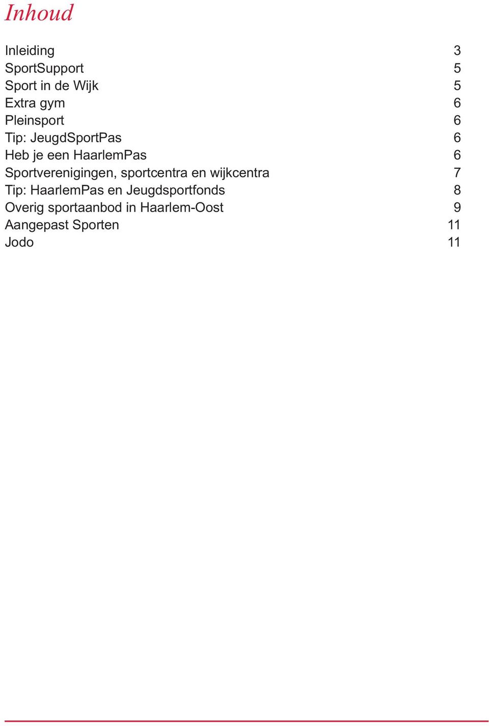 Sportverenigingen, sportcentra en wijkcentra 7 Tip: HaarlemPas en