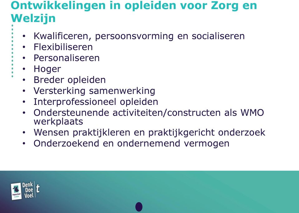 samenwerking Interprofessioneel opleiden Ondersteunende activiteiten/constructen als