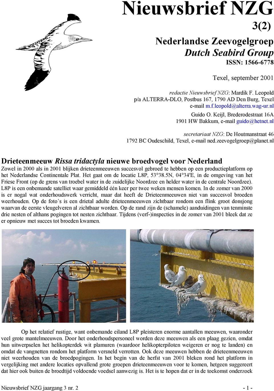 nl secretariaat NZG: De Houtmanstraat 46 1792 BC Oudeschild, Texel, e-mail ned.zeevogelgroep@planet.