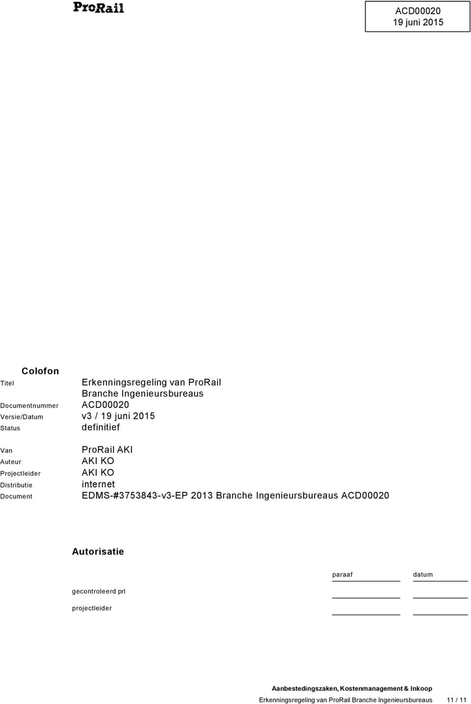 KO AKI KO internet EDMS-#3753843-v3-EP 2013 Branche Ingenieursbureaus ACD00020 Autorisatie paraaf