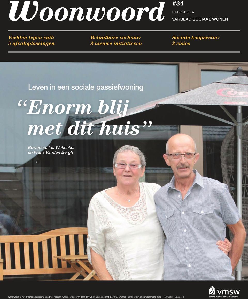 huis Bewoners Ida Wehenkel en Frans Vanden Bergh Woonwoord is het driemaandelijkse vakblad voor sociaal