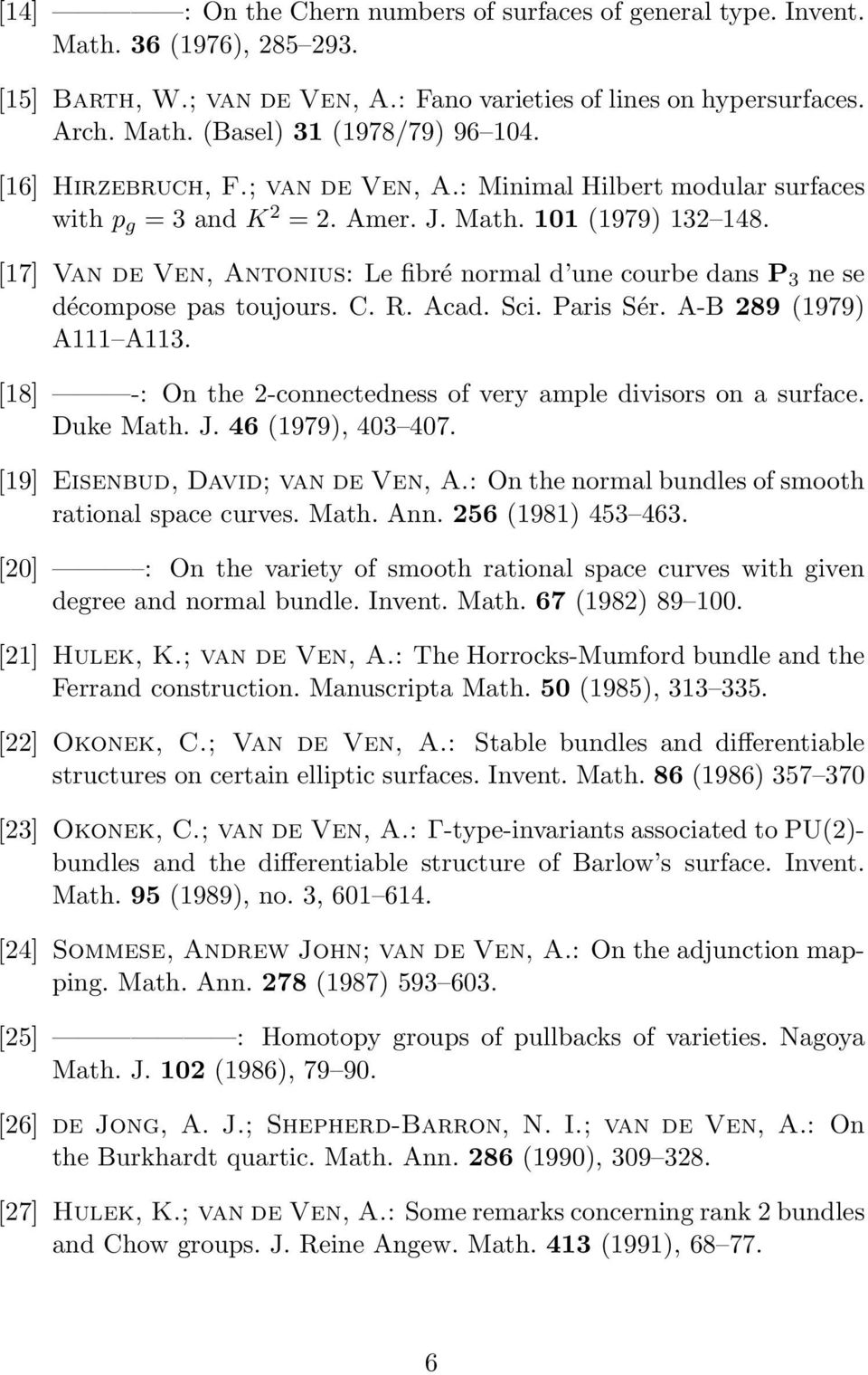 [17] Van de Ven, Antonius: Le fibré normal d une courbe dans P 3 ne se décompose pas toujours. C. R. Acad. Sci. Paris Sér. A-B 289 (1979) A111 A113.