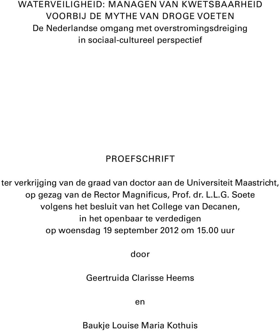 Universiteit Maastricht, op gezag van de Rector Magnificus, Prof. dr. L.L.G.