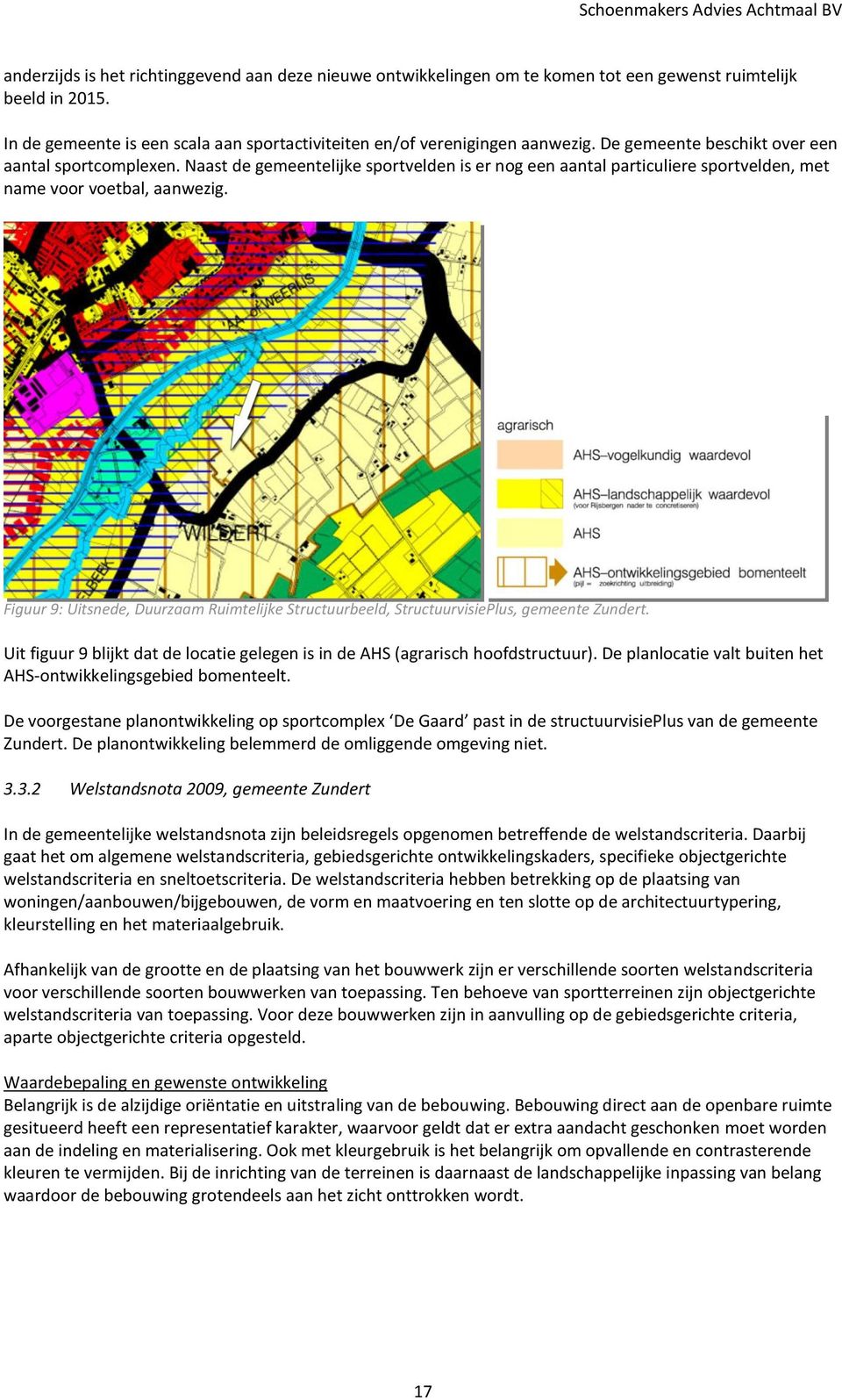 Figuur 9: Uitsnede, Duurzaam Ruimtelijke Structuurbeeld, StructuurvisiePlus, gemeente Zundert. Uit figuur 9 blijkt dat de locatie gelegen is in de AHS (agrarisch hoofdstructuur).