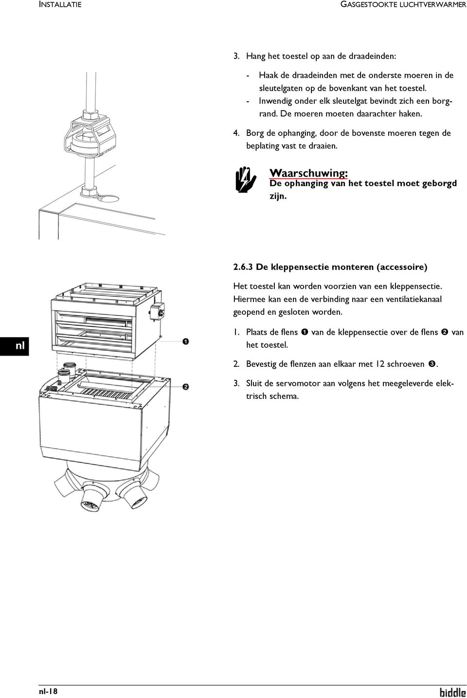 De ophanging van het toestel moet geborgd zijn. 2.6.3 De kleppensectie monteren (accessoire) Het toestel kan orden voorzien van een kleppensectie.