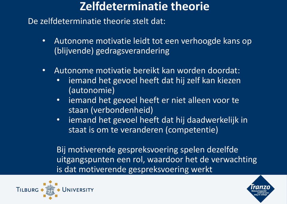 gevoel heeft er niet alleen voor te staan (verbondenheid) iemand het gevoel heeft dat hij daadwerkelijk in staat is om te veranderen