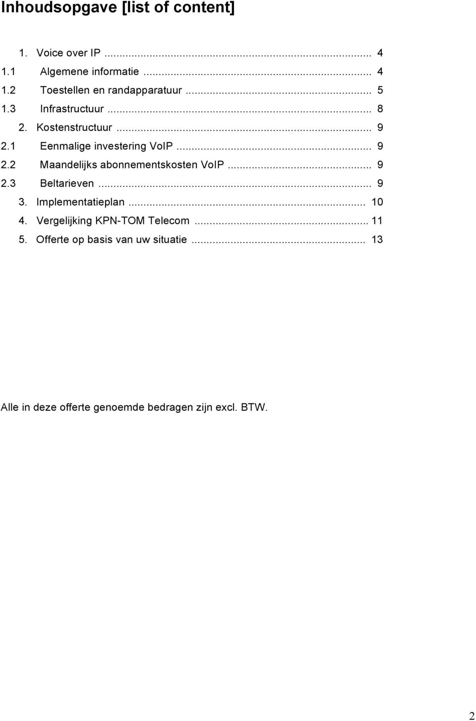 .. 9 2.3 Beltarieven... 9 3. Implementatieplan... 10 4. Vergelijking KPN-TOM Telecom... 11 5.