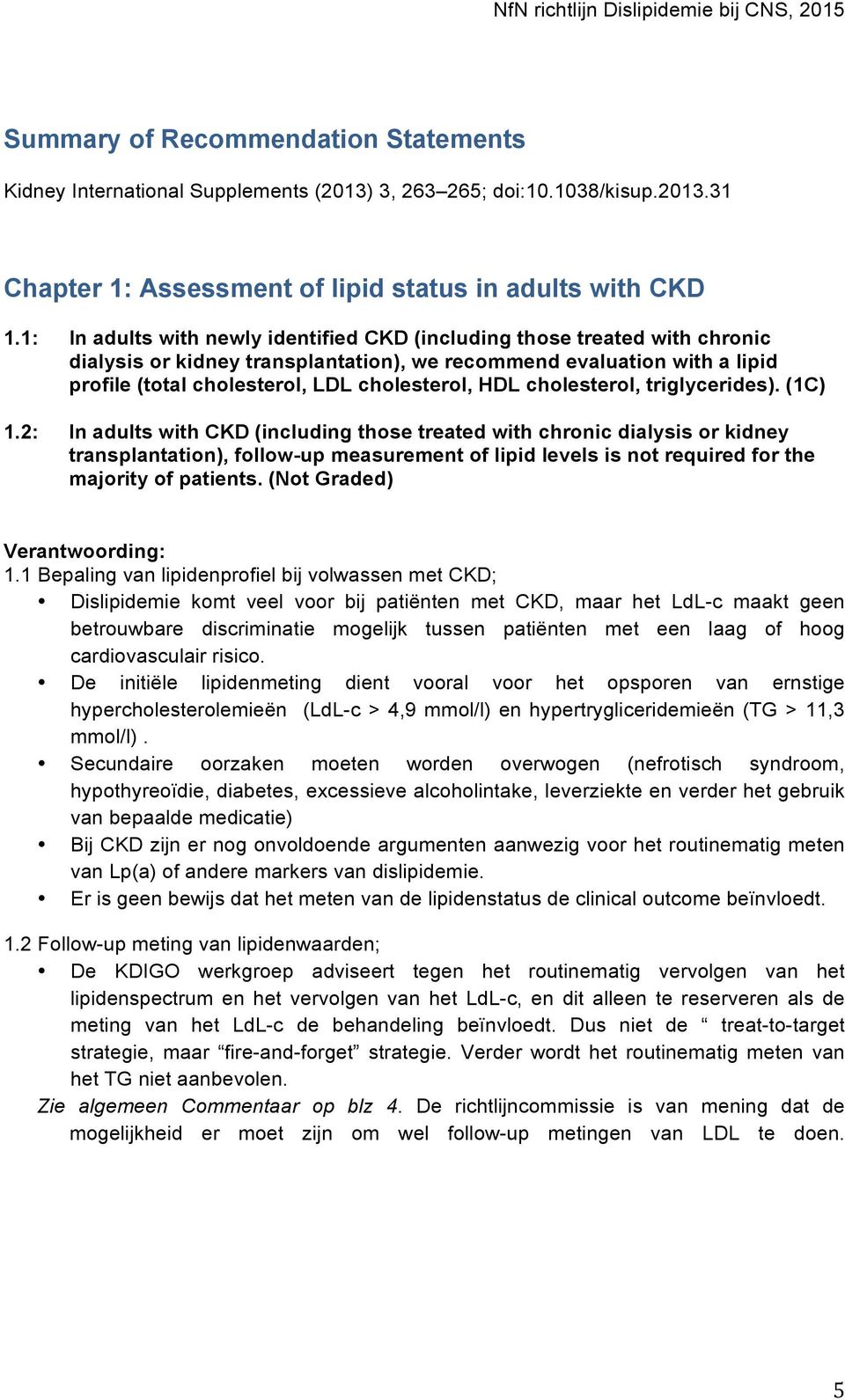 cholesterol, triglycerides). (1C) 1.