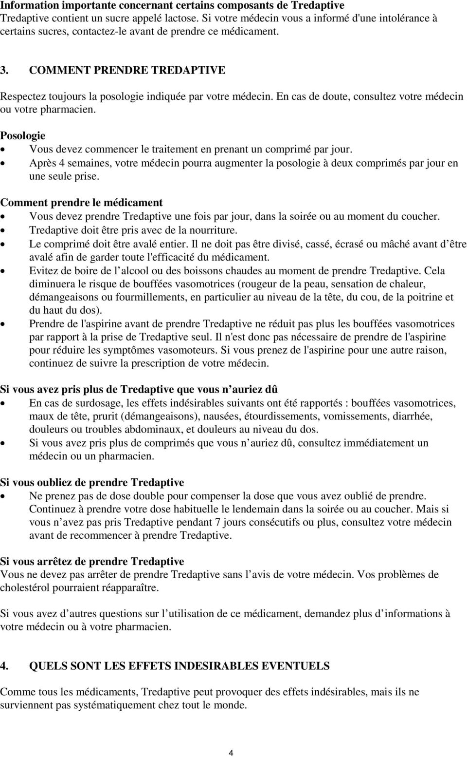 COMMENT PRENDRE TREDAPTIVE Respectez toujours la posologie indiquée par votre médecin. En cas de doute, consultez votre médecin ou votre pharmacien.