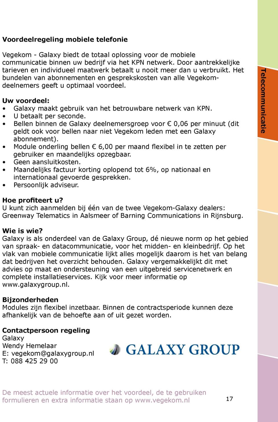 Uw voordeel: Galaxy maakt gebruik van het betrouwbare netwerk van KPN. U betaalt per seconde.