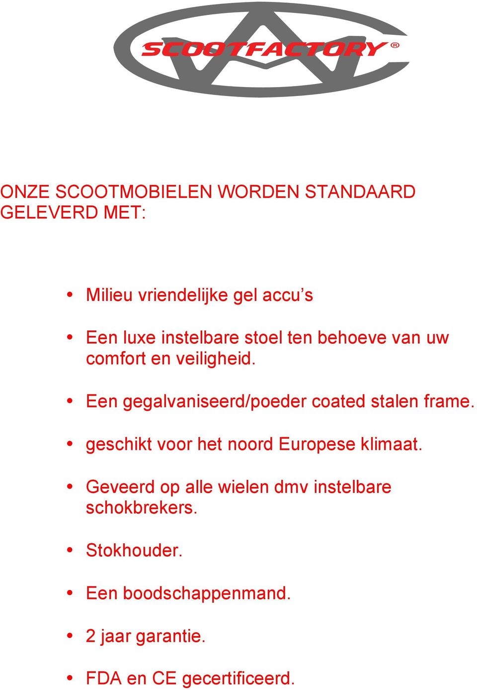 Een gegalvaniseerd/poeder coated stalen frame. geschikt voor het noord Europese klimaat.