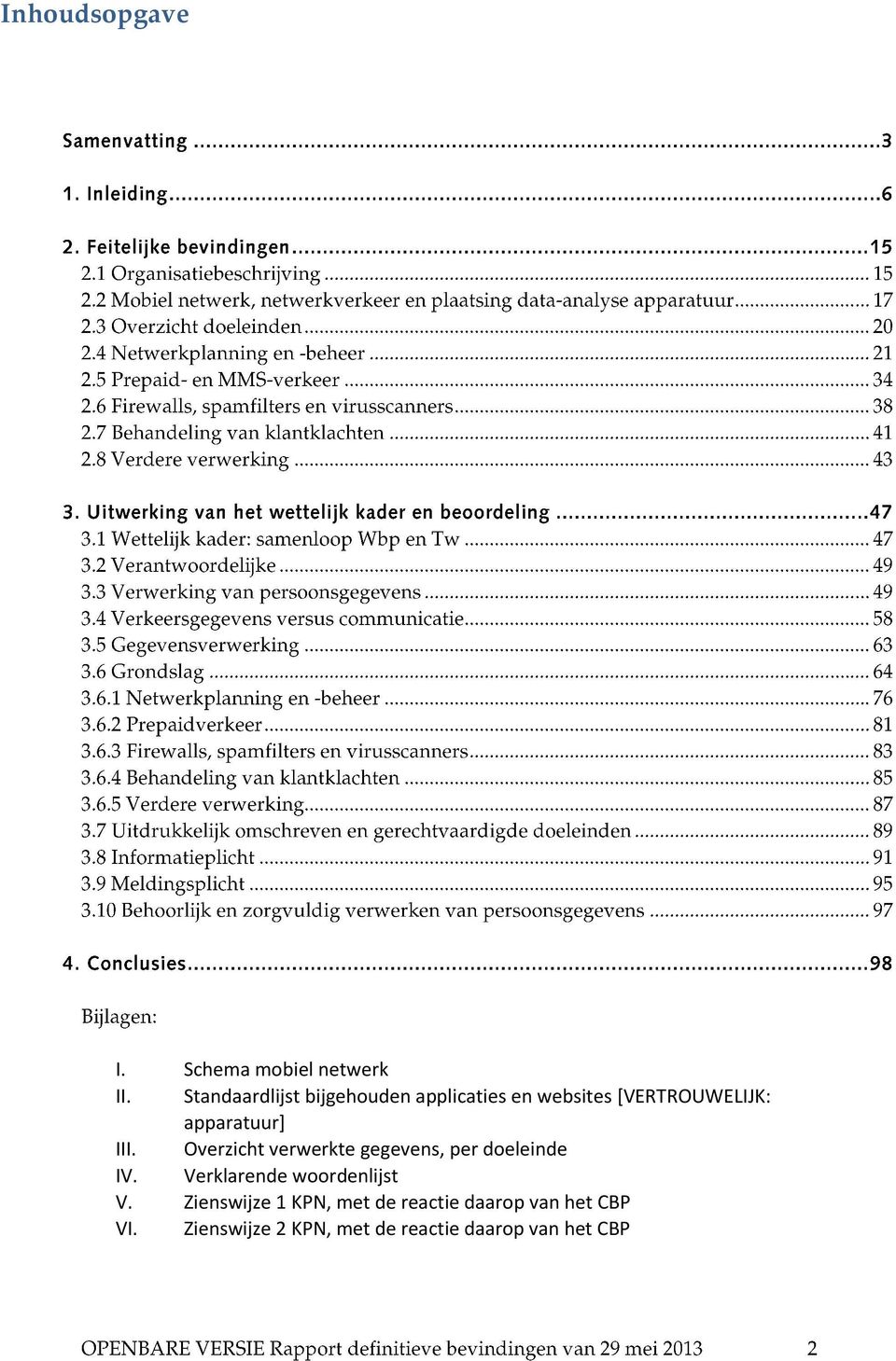 apparatuur] III. Overzicht verwerkte gegevens, per doeleinde IV.