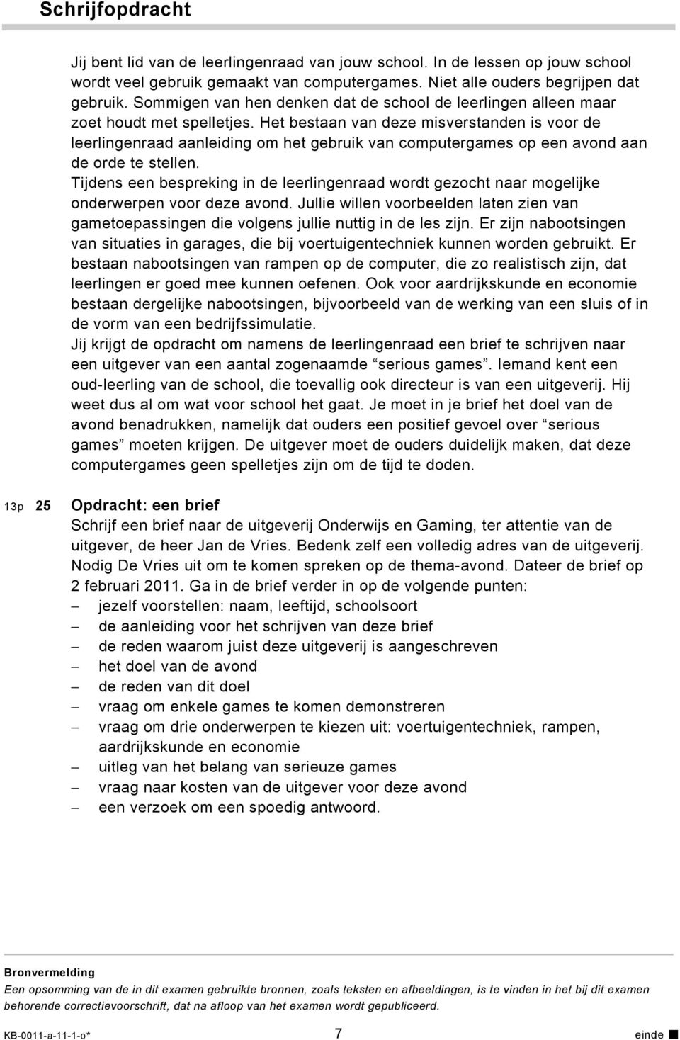 Het bestaan van deze misverstanden is voor de leerlingenraad aanleiding om het gebruik van computergames op een avond aan de orde te stellen.