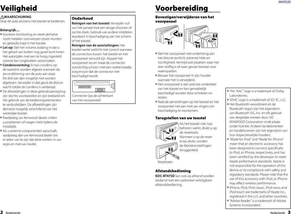 Condensvorming: Er kan condens op de laserlens worden afgezet wanneer de airconditioning van de auto aan staat. De disk kan dan mogelijk niet worden afgelezen.