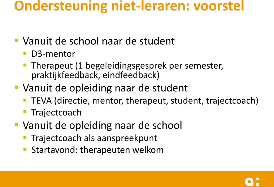 naar de student TEVA (directie, mentor, therapeut, student, trajectcoach) Trajectcoach