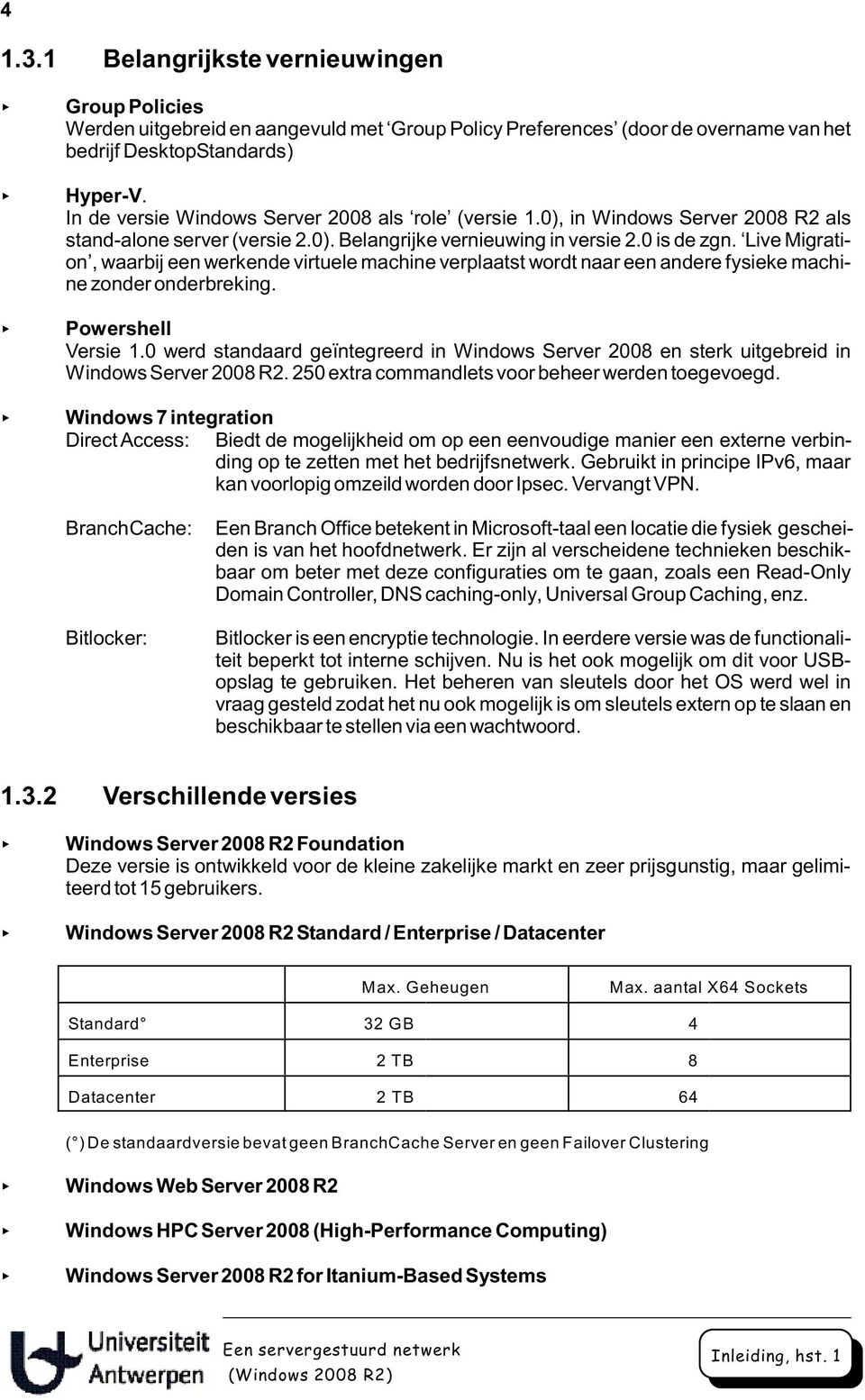 Live Migration, waarbij een werkende virtuele machine verplaatst wordt naar een andere fysieke machine zonder onderbreking. Powershell Versie 1.