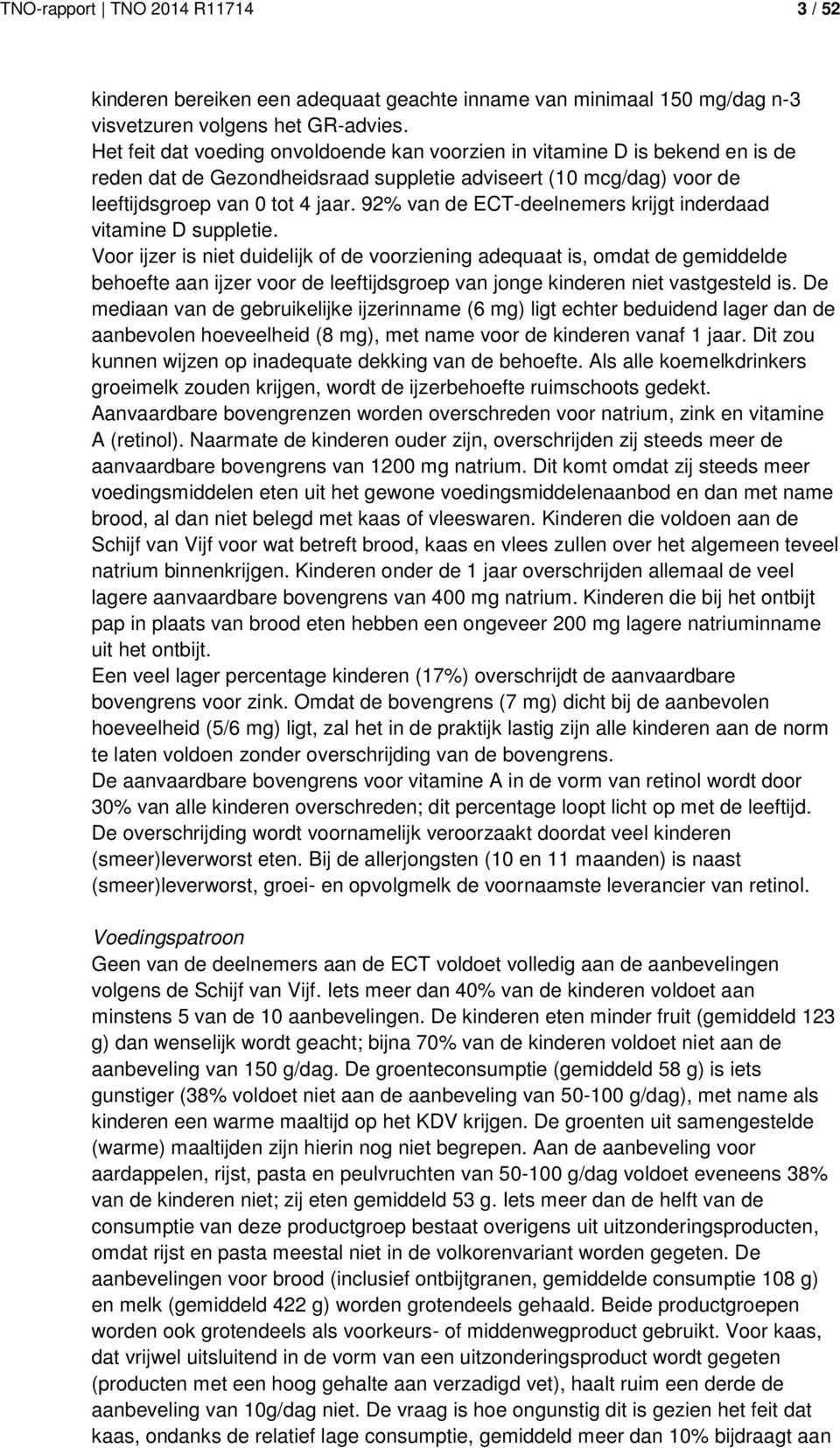 92% van de ECT-deelnemers krijgt inderdaad vitamine D suppletie.