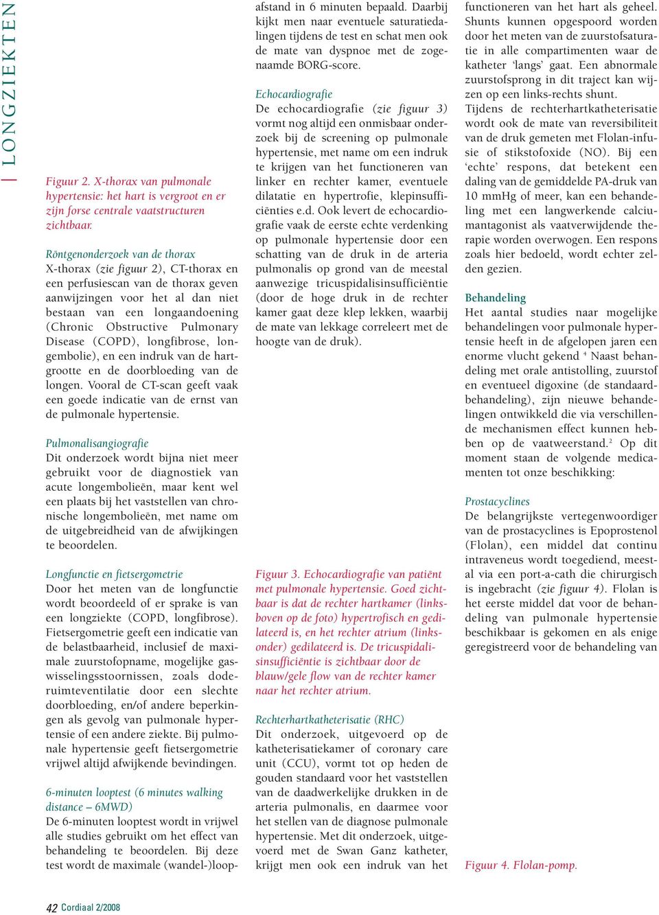 Pulmonary Disease (COPD), longfibrose, longembolie), en een indruk van de hartgrootte en de doorbloeding van de longen.