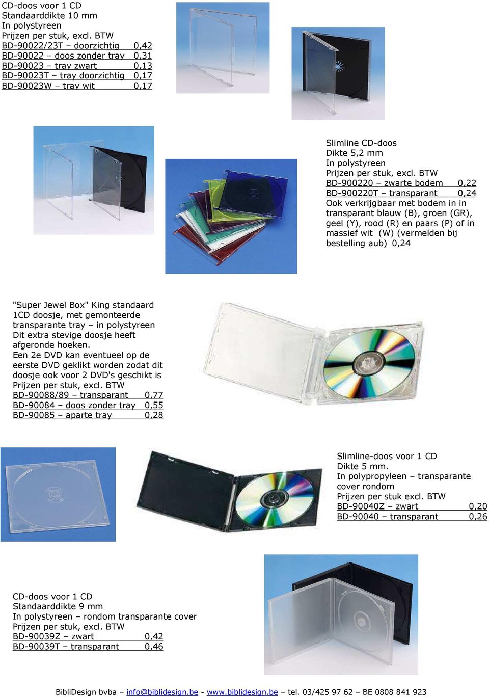 (vermelden bij bestelling aub) 0,24 "Super Jewel Box" King standaard 1CD doosje, met gemonteerde transparante tray in polystyreen Dit extra stevige doosje heeft afgeronde hoeken.