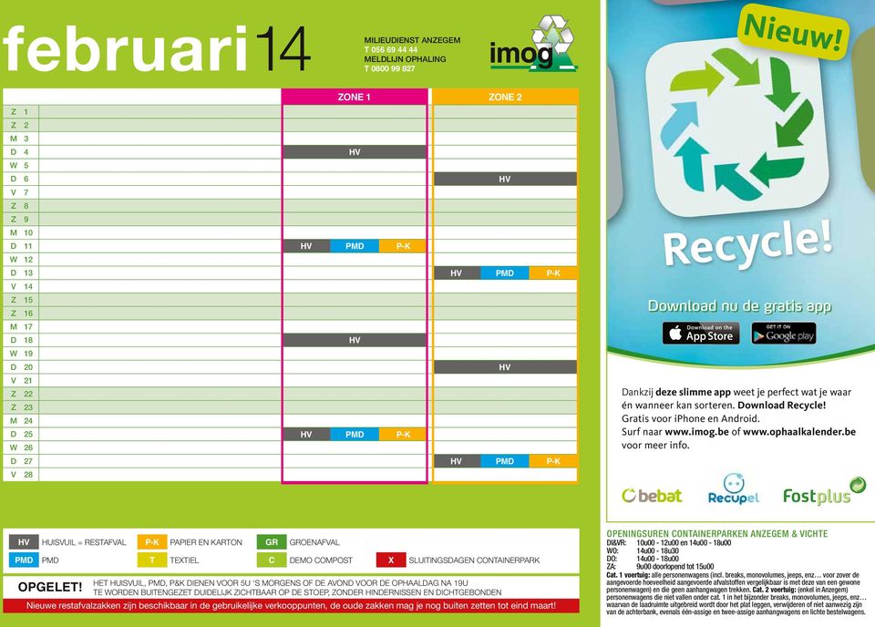 Gratis oor iphone en Android. Surf naar www.imog.be of www.ophaalkalender.be oor meer info.