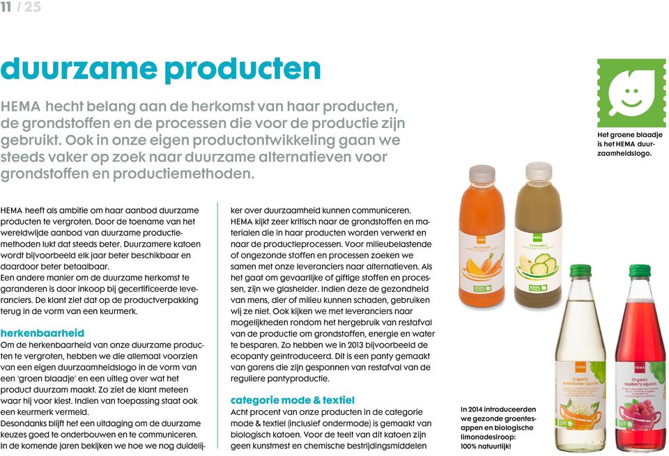 # heeft als ambitie om haar aanbod duurzame producten te vergroten. Door de toename van het wereldwijde aanbod van duurzame productiemethoden lukt dat steeds beter.