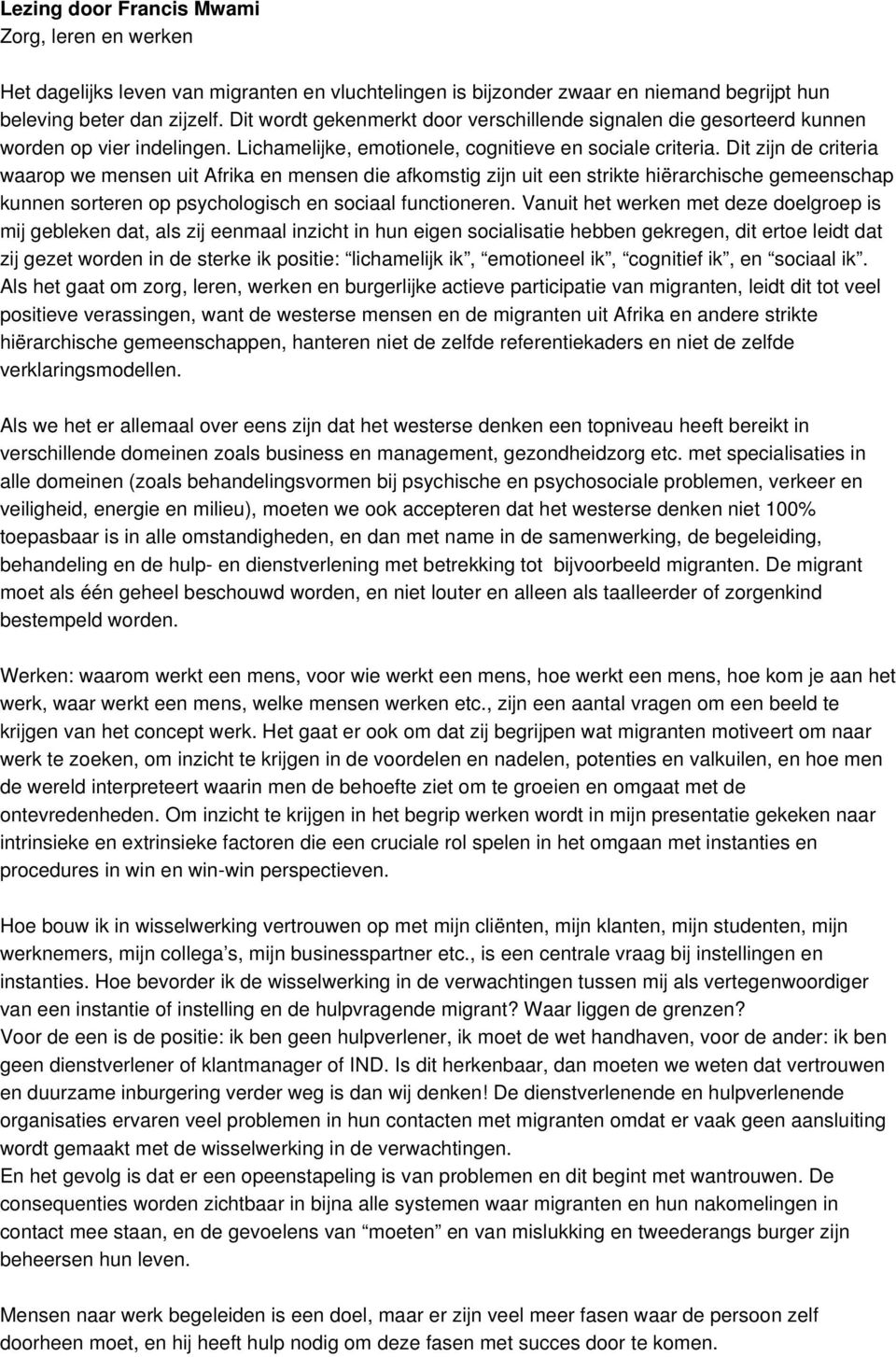 Dit zijn de criteria waarop we mensen uit Afrika en mensen die afkomstig zijn uit een strikte hiërarchische gemeenschap kunnen sorteren op psychologisch en sociaal functioneren.