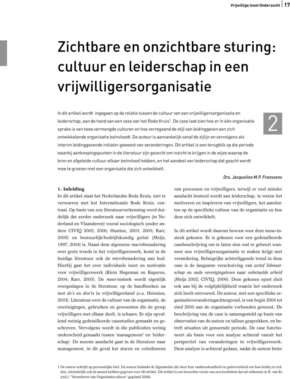 De case laat zien hoe er in één organisatie sprake is van twee vermengde culturen en hoe verregaand de stijl van leidinggeven een zich ontwikkelende organisatie beïnvloedt.