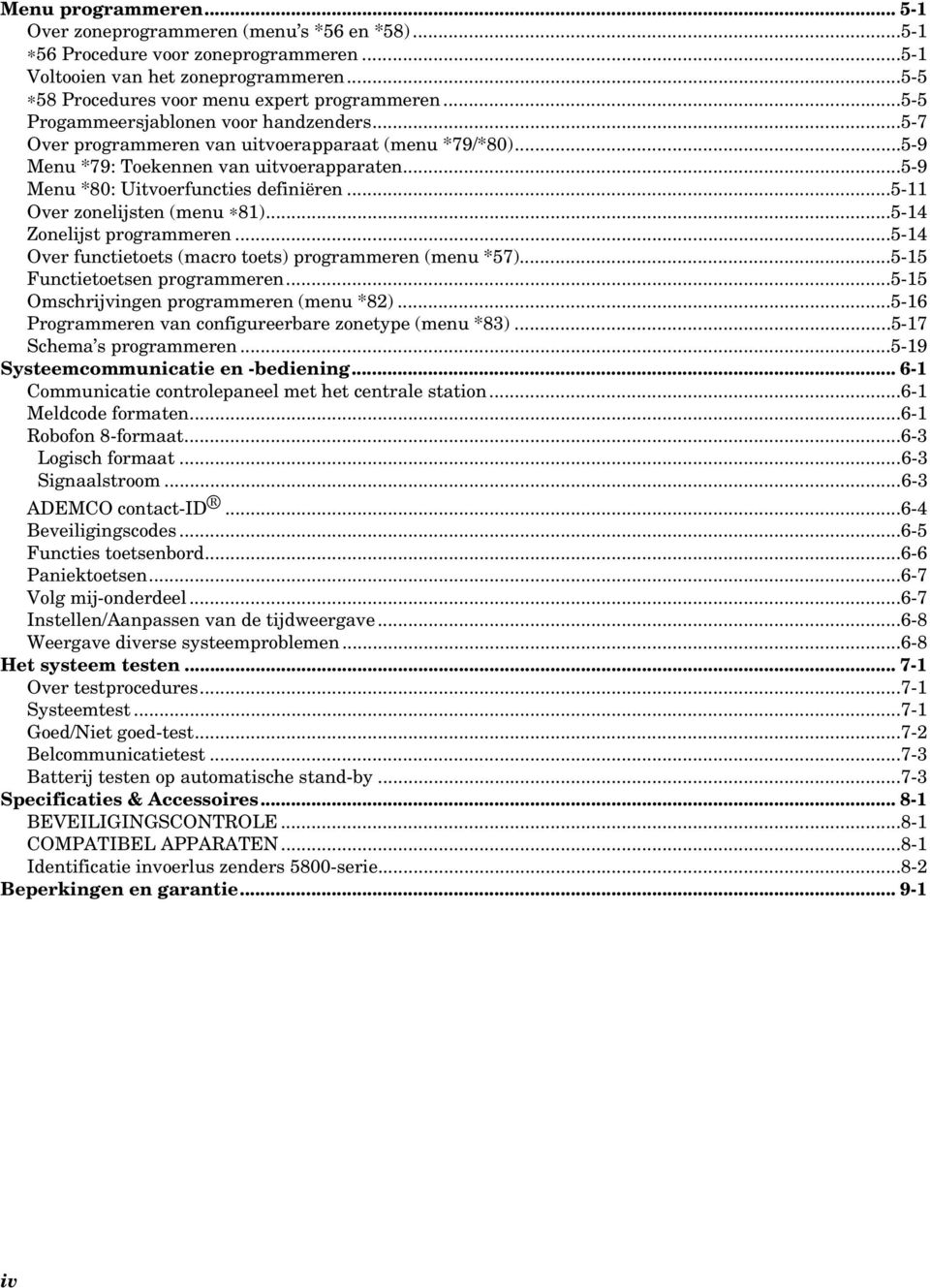 ..5-11 Over zonelijsten (menu 81)...5-14 Zonelijst programmeren...5-14 Over functietoets (macro toets) programmeren (menu *57)...5-15 Functietoetsen programmeren.