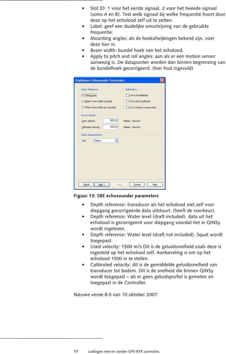 Apply to pitch and roll angles: aan als er een motion sensor aanwezig is. De datapunten worden dan binnen begrenzing van de bundelhoek gecorrigeerd.