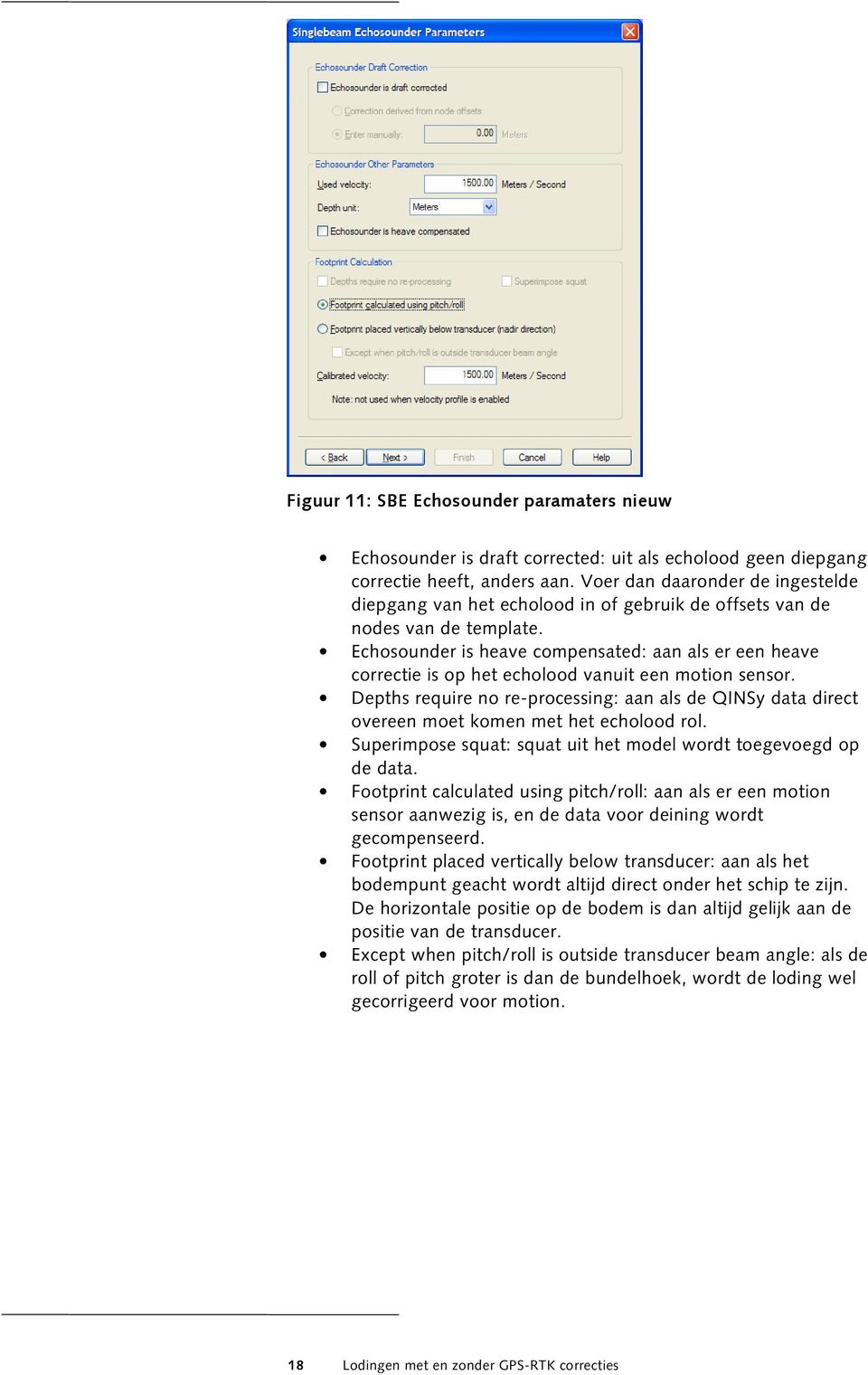 Echosounder is heave compensated: aan als er een heave correctie is op het echolood vanuit een motion sensor.