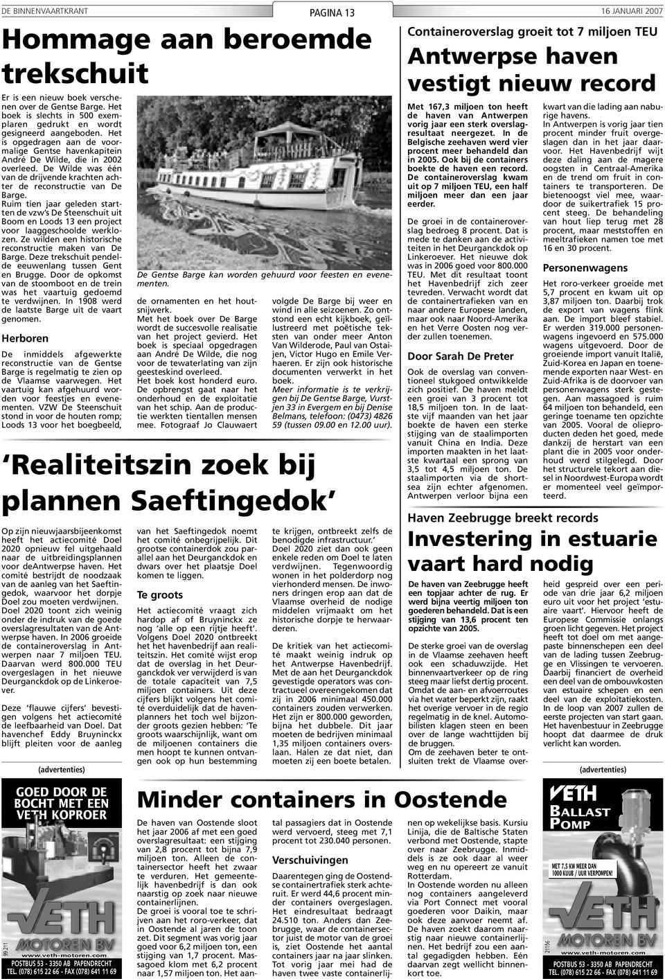Ruim tien jaar geleden startten de vzw s De Steenschuit uit Boom en Loods 13 een project voor laaggeschoolde werklozen. Ze wilden een historische reconstructie maken van De Barge.