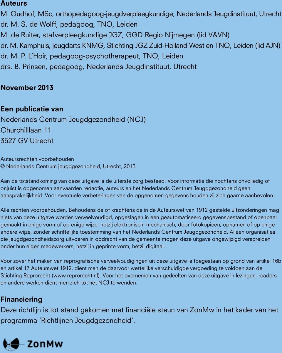 L Hoir, pedagoog-psychotherapeut, TNO, Leiden drs. B.